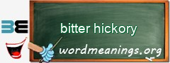 WordMeaning blackboard for bitter hickory